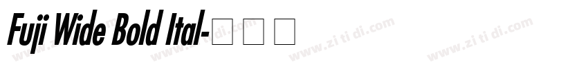 Fuji Wide Bold Ital字体转换
